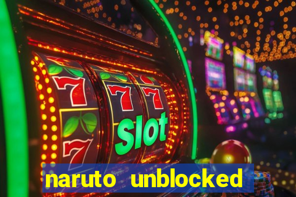 naruto unblocked games 76